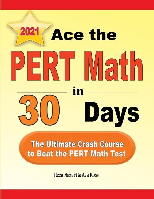 Ace the PERT Math in 30 Days: The Ultimate Crash Course to Beat the PERT Math Test