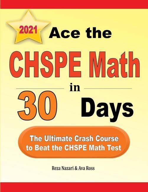 Ace the CHSPE Math in 30 Days: The Ultimate Crash Course to Beat the CHSPE Math Test