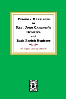 Virginia Marriages in Rev. John Cameron‘s Register and Bath Parish Register 1827-1897.