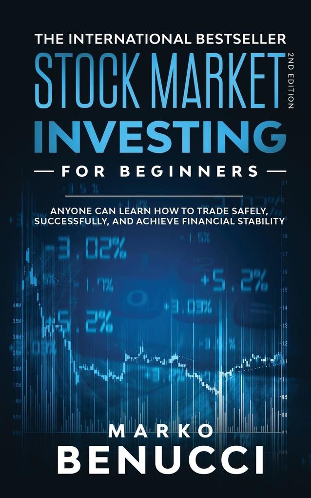 Stock Market Investing For Beginners - ANYONE Can Learn How To Trade Safely Successfully And Achieve Financial Stability