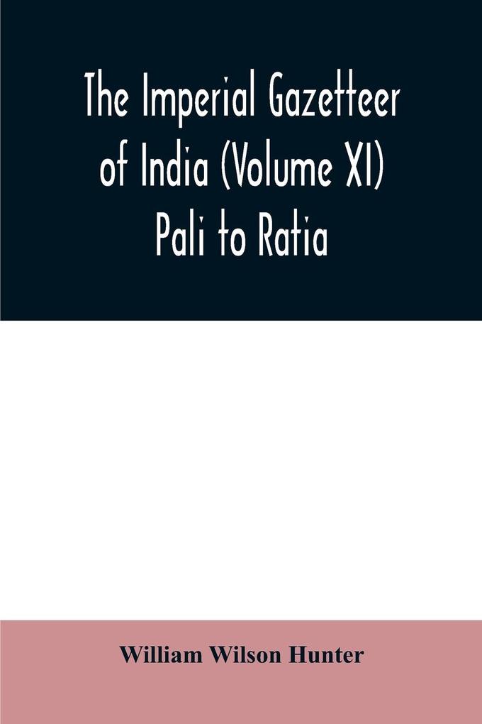 The imperial gazetteer of India (Volume XI) Pali to Ratia