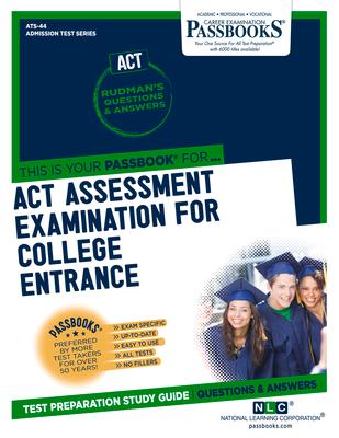 ACT Assessment Examination for College Entrance (Act) (Ats-44): Passbooks Study Guide Volume 44