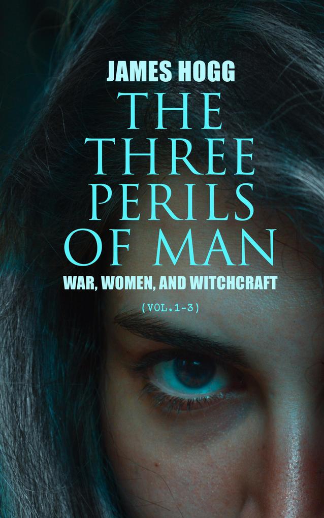 The Three Perils of Man: War Women and Witchcraft (Vol.1-3)