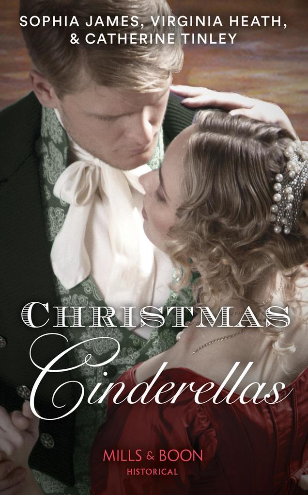 Christmas Cinderellas: Christmas with the Earl / Invitation to the Duke‘s Ball / A Midnight Mistletoe Kiss (Mills & Boon Historical)