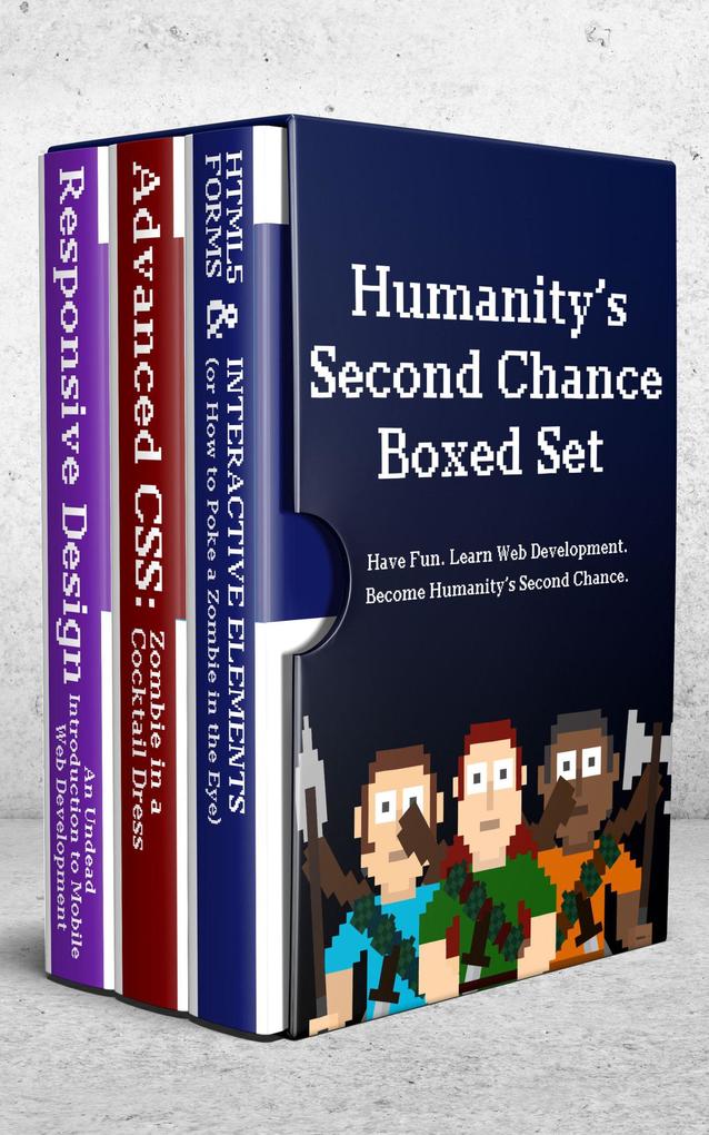 Humanity‘s Second Chance: Interactive HTML Intermediate CSS and Responsive  (Virtual Boxed Set)