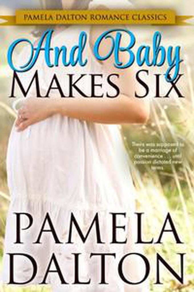 And Baby Makes Six (Pamela Dalton Romance Classics)