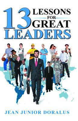 13 LESSONS FOR GREAT LEADERS
