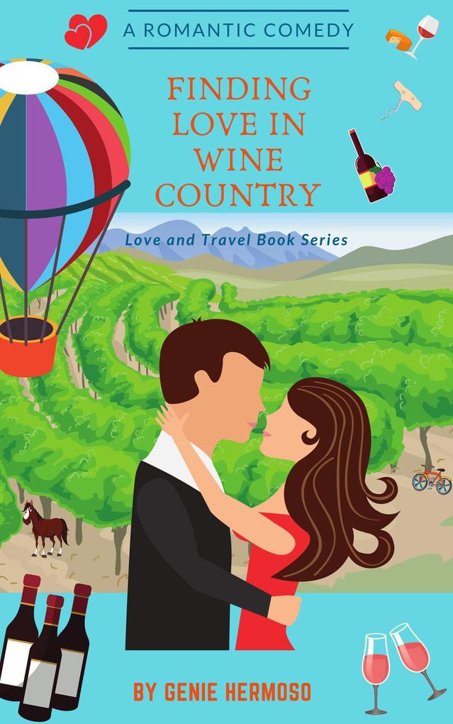 Finding Love In Wine Country (Love and Travel Book Series)