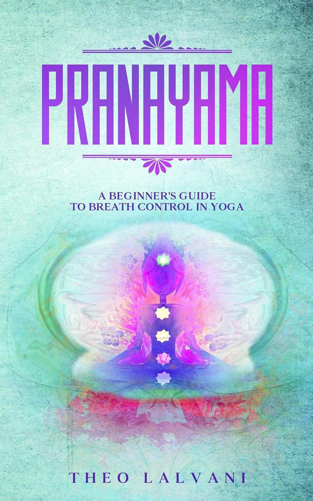 Pranayama: A Beginner‘s Guide to Breath Control in Yoga