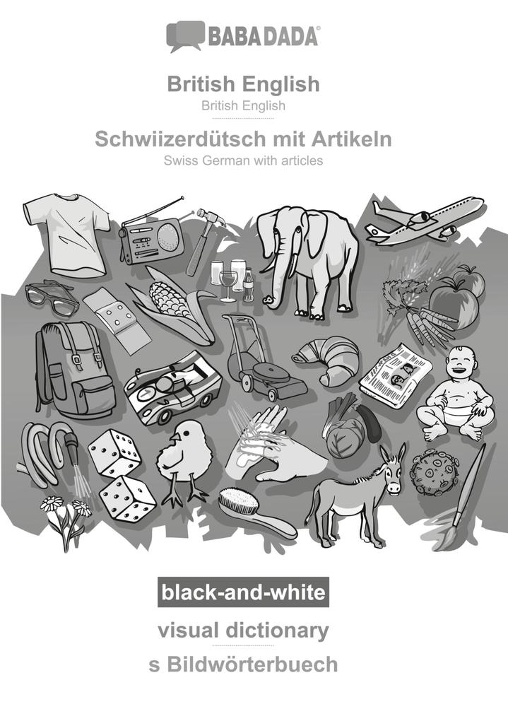 BABADADA black-and-white British English - Schwiizerdütsch mit Artikeln visual dictionary - s Bildwörterbuech