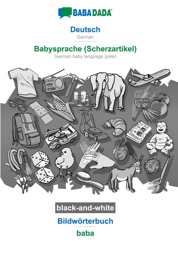 BABADADA black-and-white Deutsch - Babysprache (Scherzartikel) Bildwörterbuch - baba