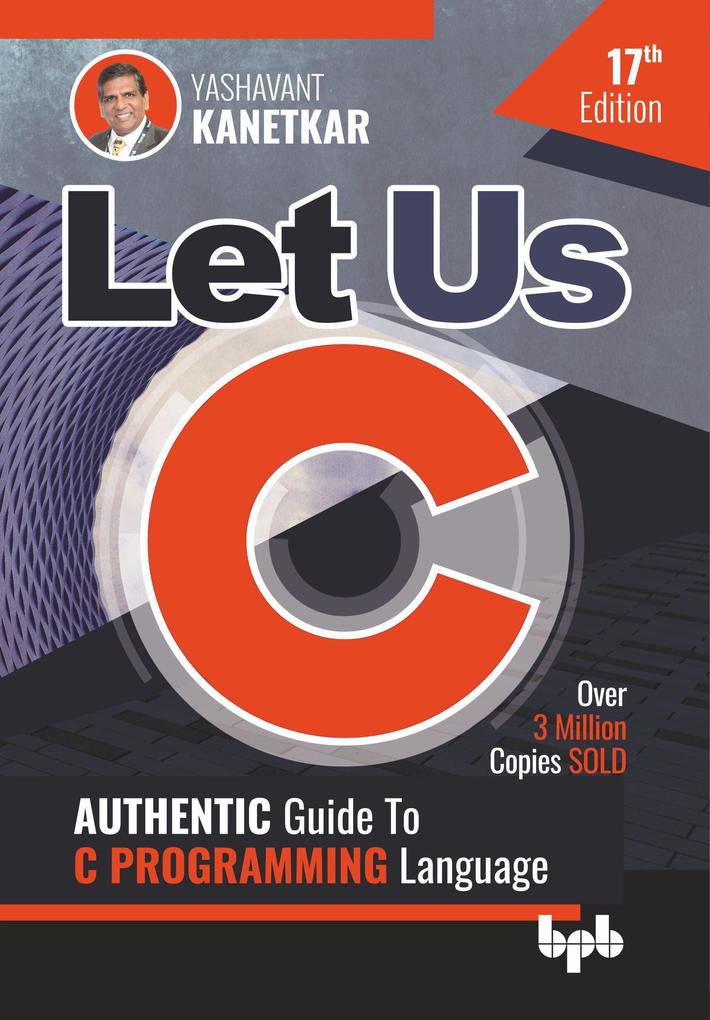 Let Us C: Authentic Guide to C Programming Language 17th Edition