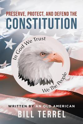 Preserve Protect and Defend the Constitution