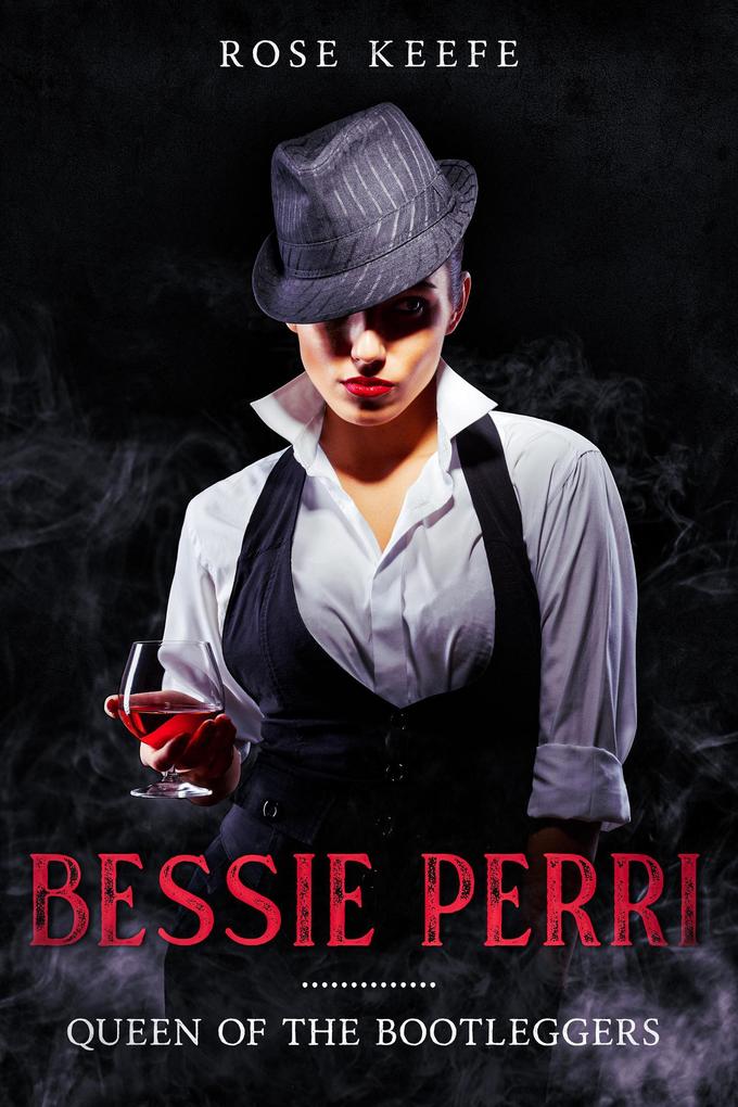 Bessie Perri: Queen of the Bootleggers (Organized Crime #1)