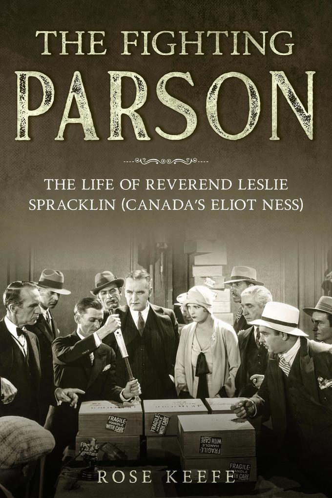 The Fighting Parson: The Life of Reverend Leslie Spracklin (Canada‘s Eliot Ness)