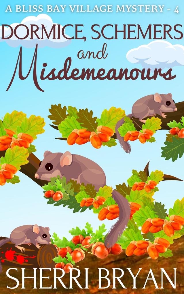 Dormice Schemers and Misdemeanours (The Bliss Bay Village Mysteries #4)