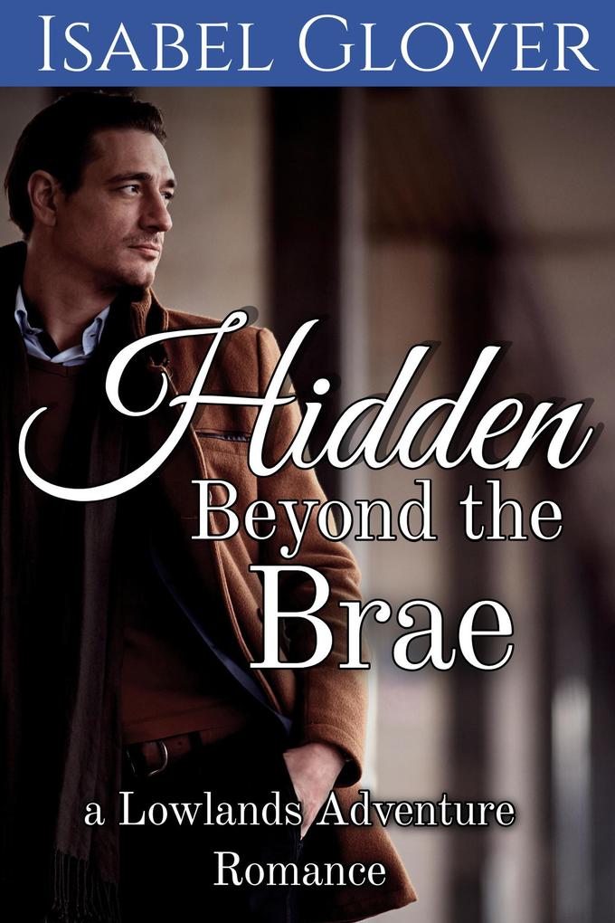 Hidden Beyond the Brae (Lowlands Adventure Romance #1)