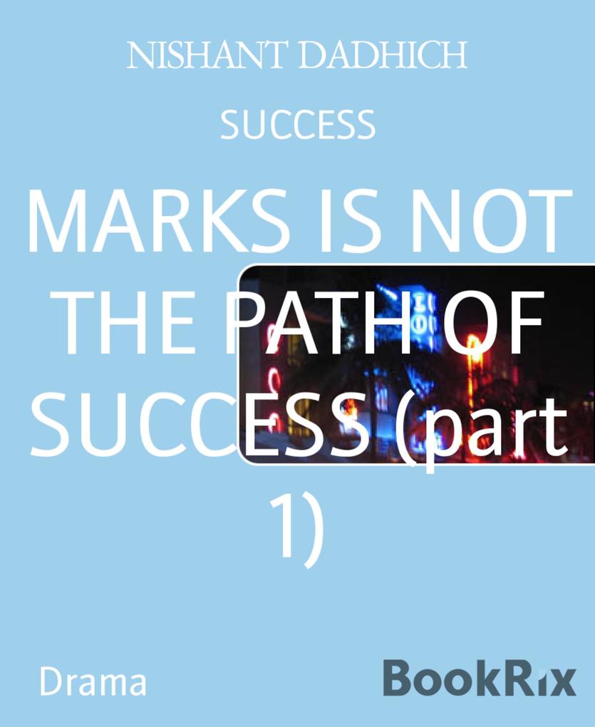 MARKS IS NOT THE PATH OF SUCCESS (part 1)