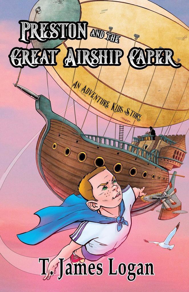 Preston and the Great Airship Caper (Adventure Kids #6)