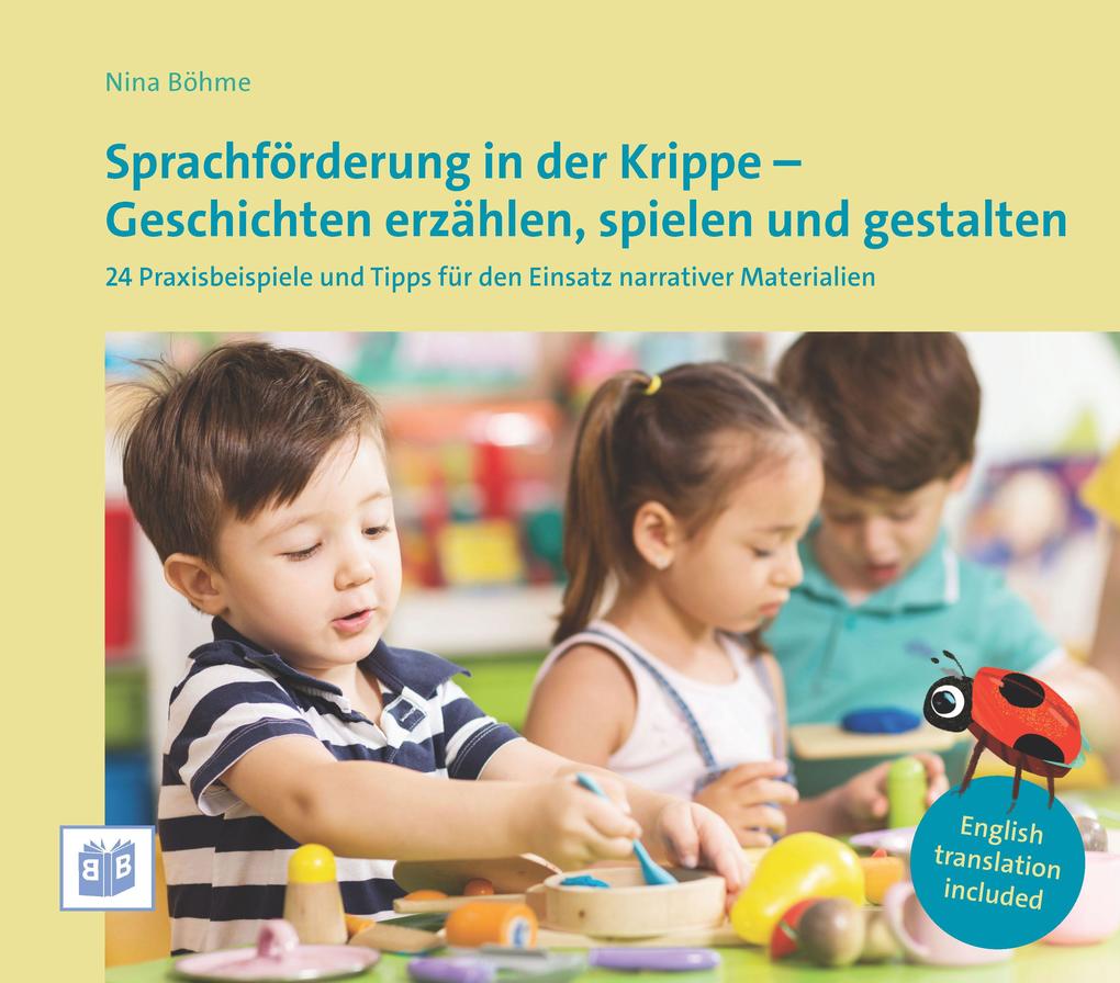 Sprachförderung in der Krippe - Geschichten erzählen spielen und gestalten
