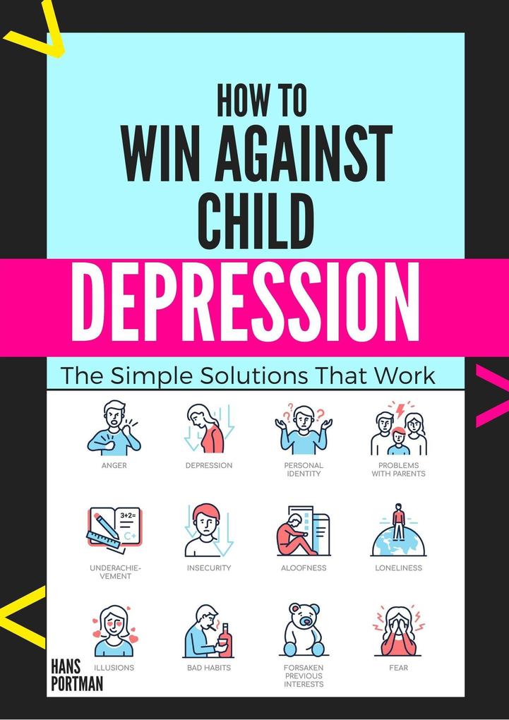 How to win Against Child Depression. The Simple Solutions That Work (1 #0.2)