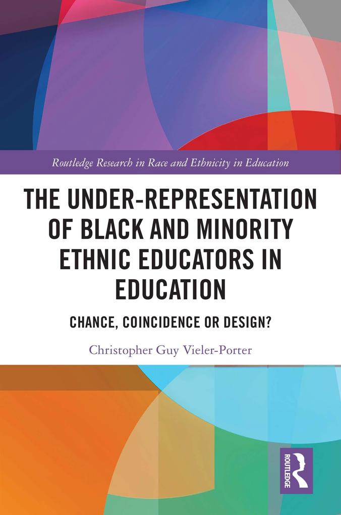 The Under-Representation of Black and Minority Ethnic Educators in Education