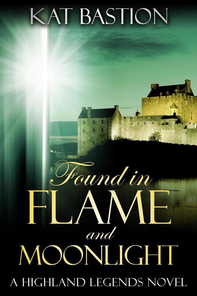 Found in Flame and Moonlight (Highland Legends #4)