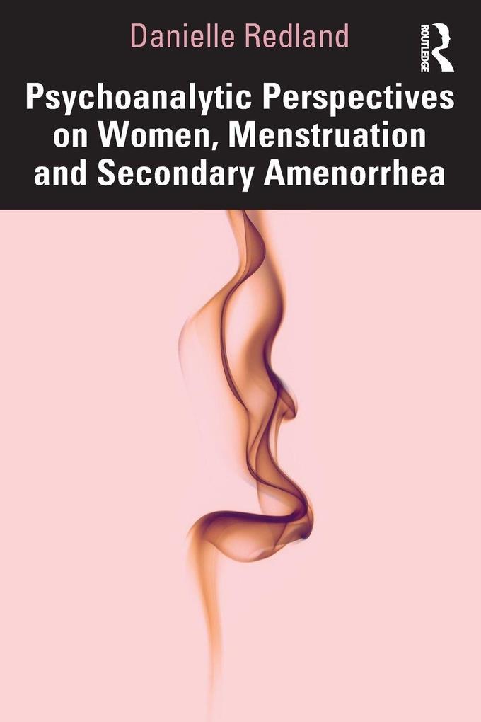 Psychoanalytic Perspectives on Women Menstruation and Secondary Amenorrhea