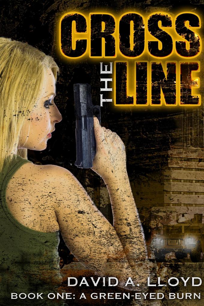 Cross The Line Book 1: A Green-Eyed Burn