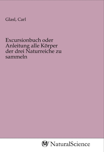 Image of Excursionbuch oder Anleitung alle Körper der drei Naturreiche zu sammeln