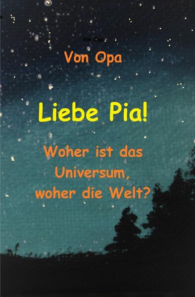 Image of Liebe Pia! Woher ist das Universum woher die Welt?