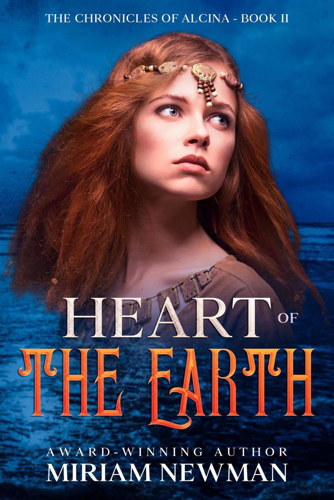 Heart of the Earth (The Chronicles of Alcinia #2)