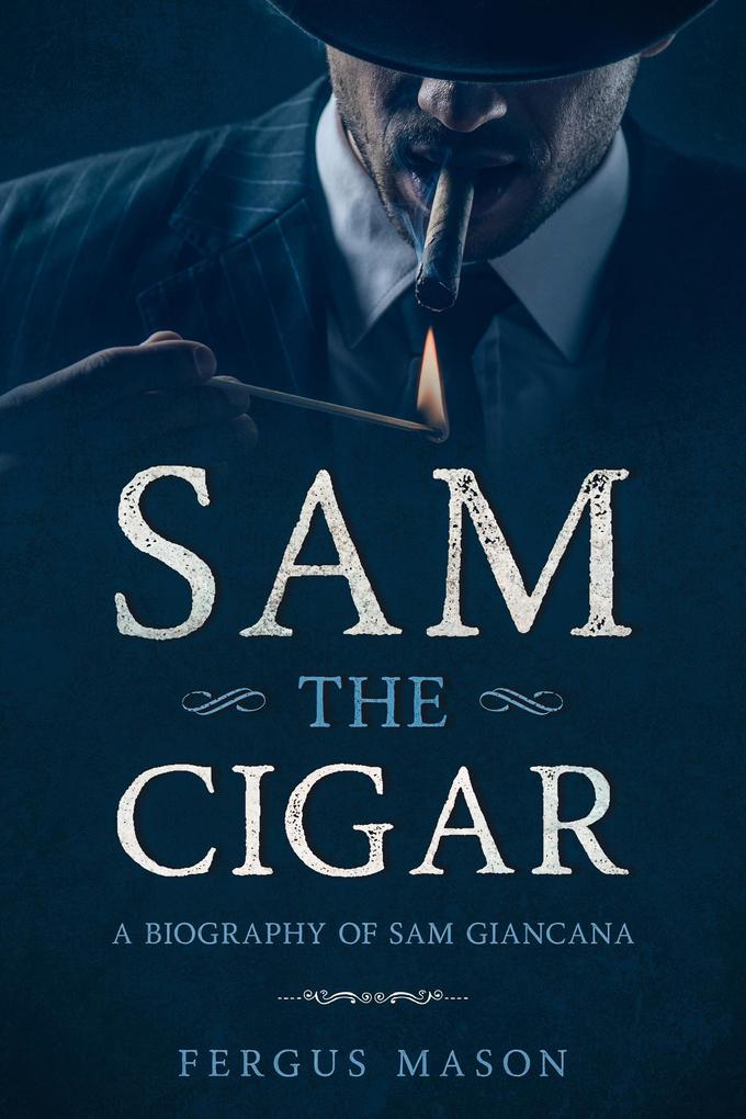  the Cigar: A Biography of  Giancana (Organized Crime #6)