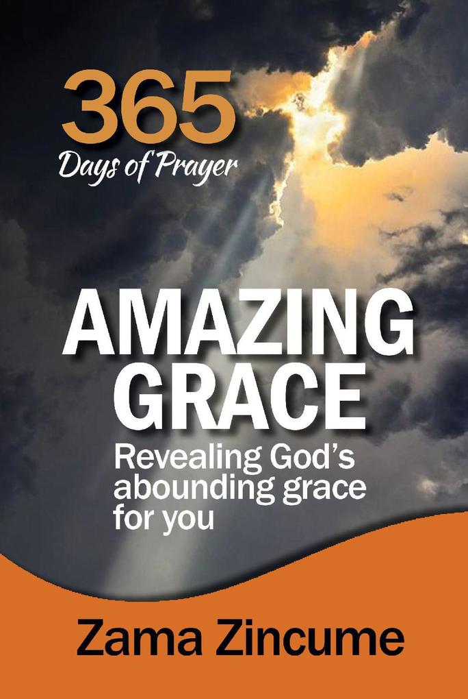 365 Days of Prayer Amazing Grace: Revealing God‘s Abounding Grace For You