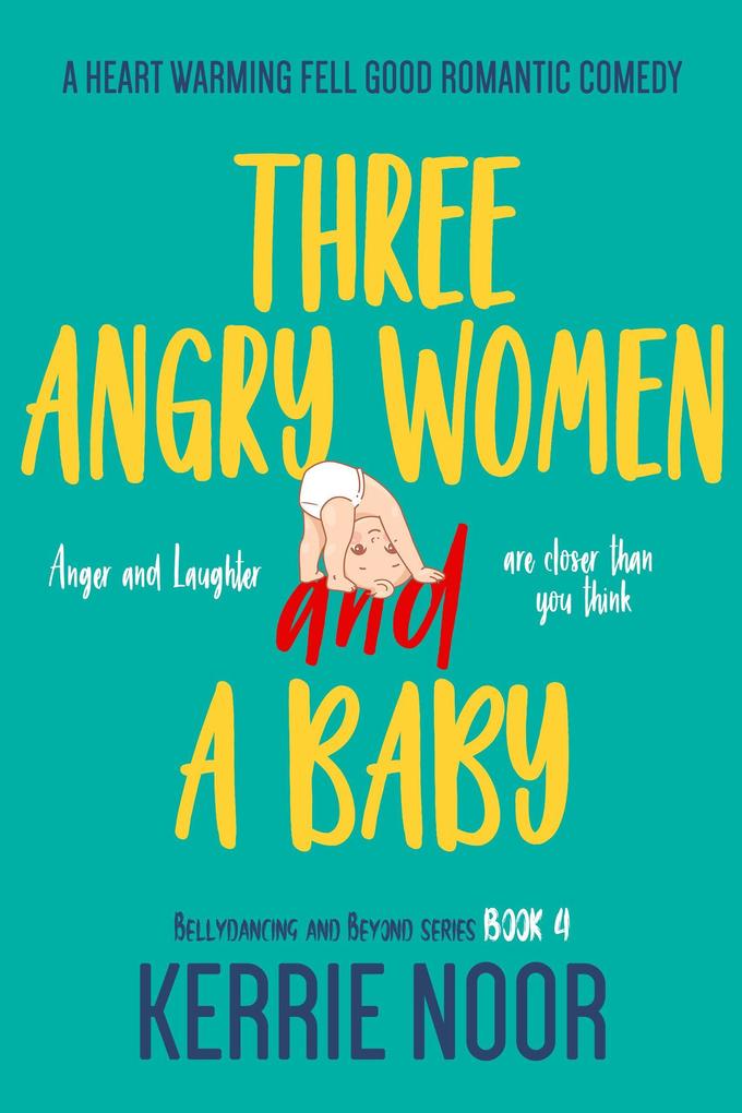 Three Angry Women And A Baby (Bellydancing and Beyond #4)
