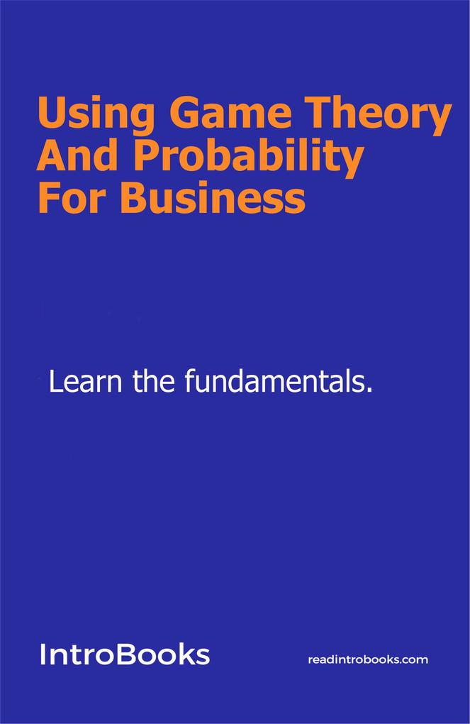 Using Game Theory And Probability For Business