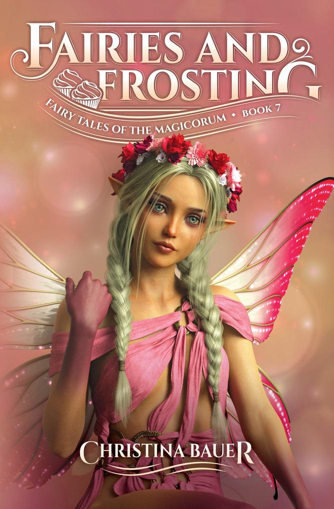 Fairies and Frosting (Fairy Tales of the Magicorum #7)