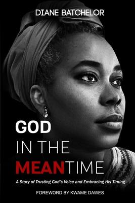 God in the Meantime: A Story of Trusting God‘s Voice and Embracing His Timing