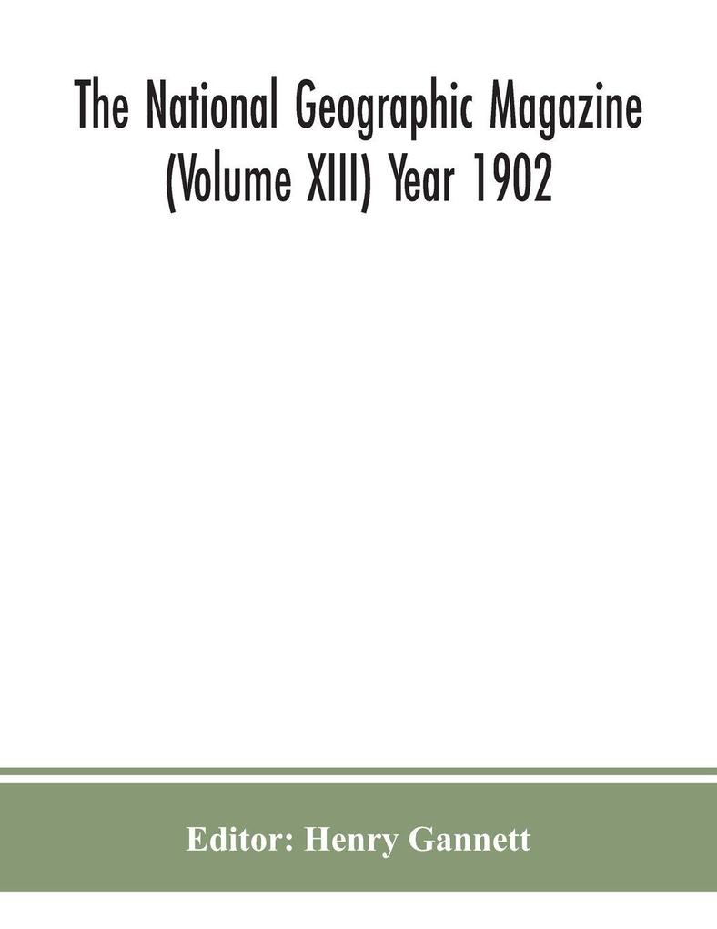 The National Geographic Magazine (Volume Xiii) Year 1902