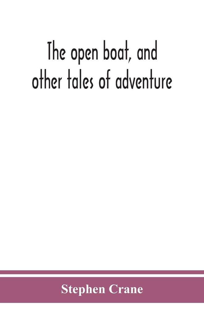 The Open Boat And Other Tales Of Adventure
