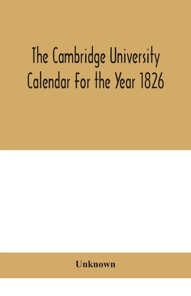 The Cambridge University Calendar For The Year 1826