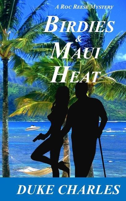 Birdies and Maui Heat: A Roc Reese Mystery