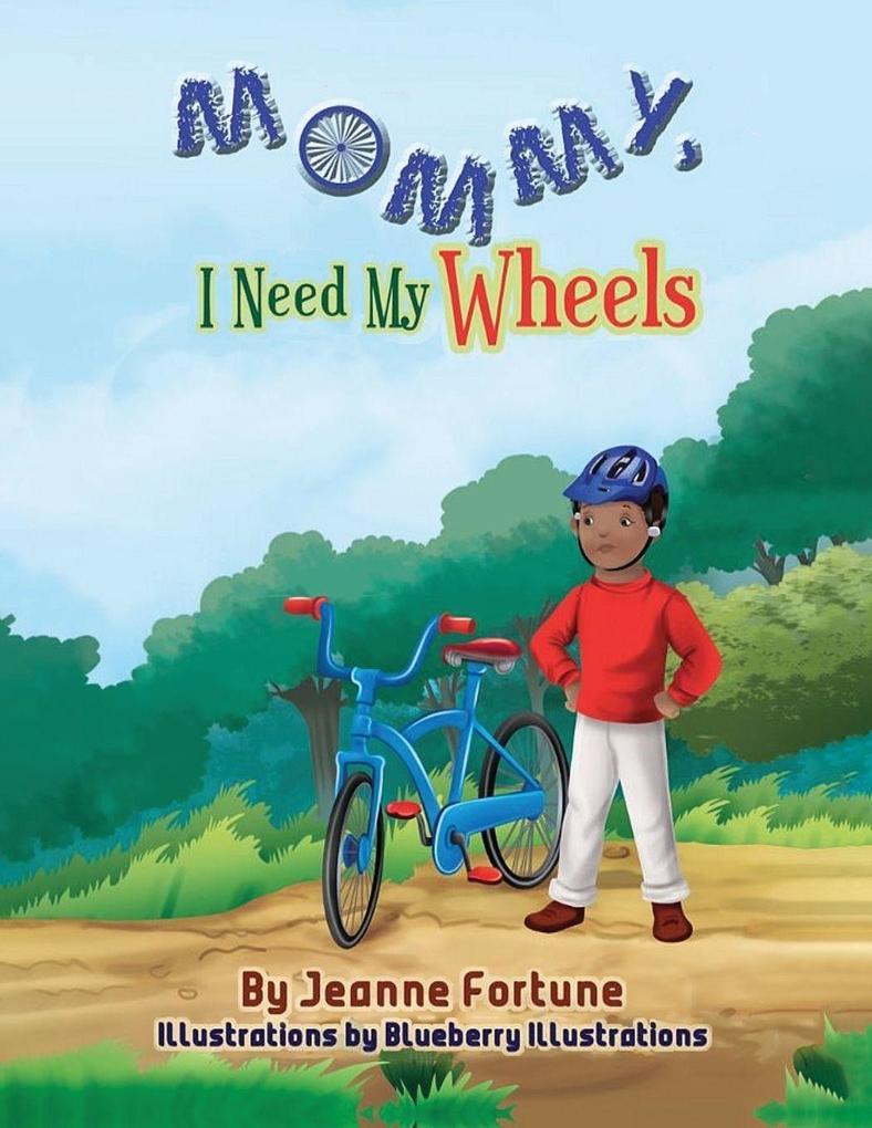 Mommy I Need My Wheels