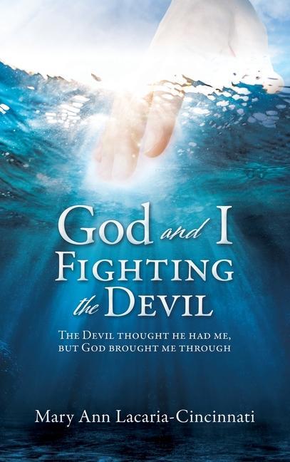 God and I Fighting the Devil: The devil thought he had me but God brought me through