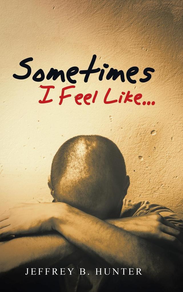 Sometimes I Feel Like...