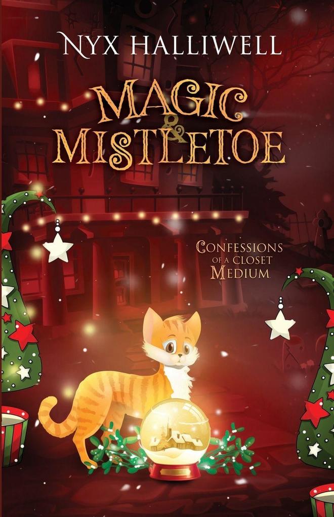 Magic & Mistletoe Confessions of a Closet Medium Book 2