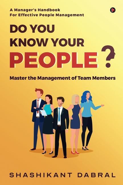 Do you know your People?: Master the Management of Team Members