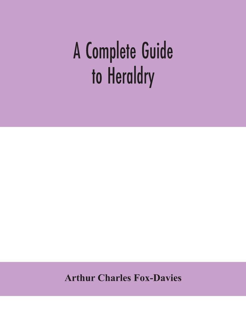 A Complete Guide To Heraldry