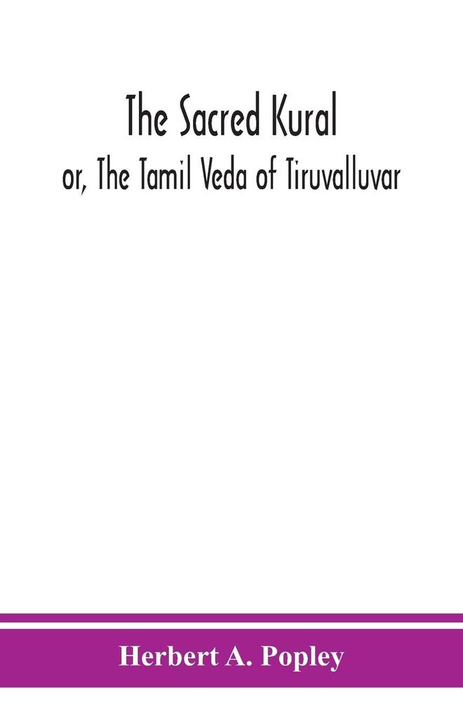 The Sacred Kural; or The Tamil Veda of Tiruvalluvar