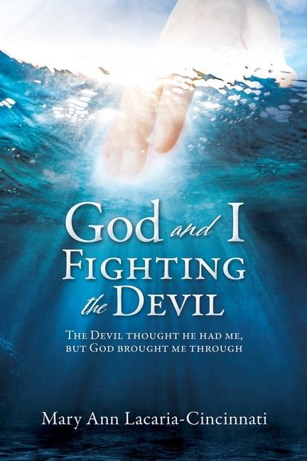 God and I Fighting the Devil: The devil thought he had me but God brought me through